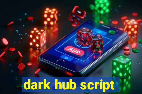 dark hub script